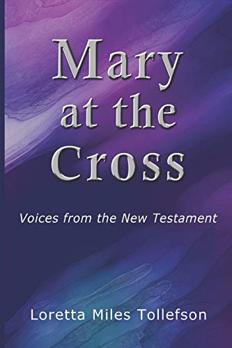 9780615989433: Mary At The Cross: Voices From the New Testament