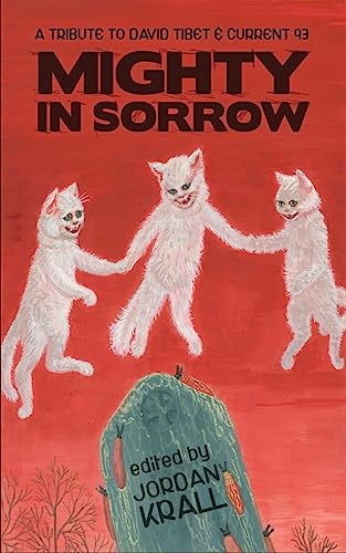 Beispielbild fr Mighty in Sorrow: A Tribute to David Tibet Current 93 zum Verkauf von thebookforest.com