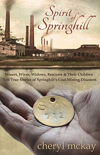 Stock image for Spirit of Springhill: Miners, Wives, Widows, Rescuers & Their Dhildren Tell True Stories of Springhill's Coal Mining Disasters for sale by Catnap Books