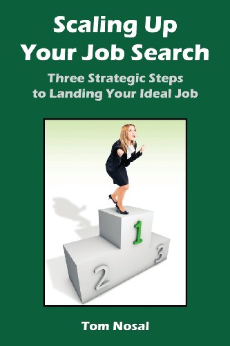 Stock image for Scaling Up Your Job Search: Three Strategic Steps to Landing Your Ideal Job for sale by Lucky's Textbooks