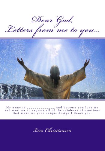 Stock image for Dear God, Letters from me to you.: My name is ______________ and because you love me and want me to express all of the rainbows of emotions that make me your unique design I thank you. for sale by Lucky's Textbooks