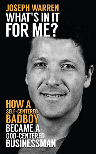 Imagen de archivo de What's In It For Me?: How a Self-Centered Badboy Became a God-Centered Businessman a la venta por Lucky's Textbooks