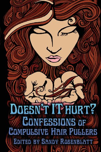 9780615991788: Doesn't it Hurt?: Confessions of Compulsive Hair Pullers