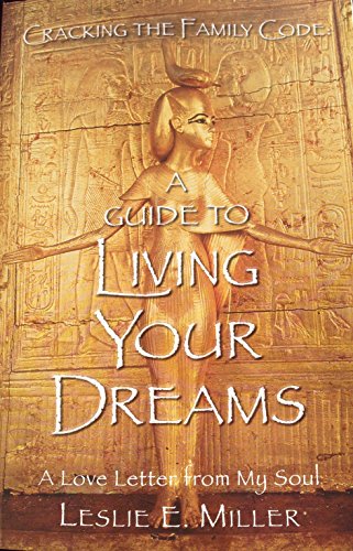 CRACKING THE FAMILY CODE: A Guide To Living Your Dreams