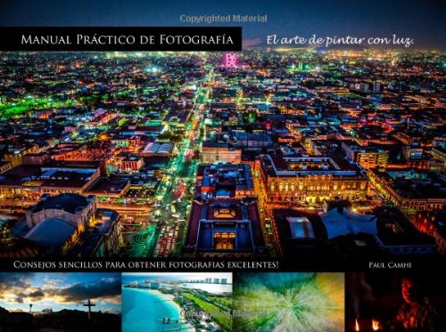 Imagen de archivo de Manual practic de fotografa: El arte de pintar con luz a la venta por Revaluation Books