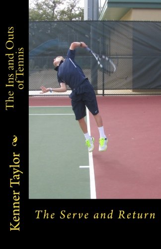 Beispielbild fr The Ins and Outs of Tennis: The Serve and Return zum Verkauf von SecondSale