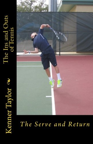 Imagen de archivo de The Ins and Outs of Tennis: The Serve and Return a la venta por SecondSale