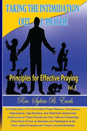 Stock image for Taking the Intimidation Out of Prayer!: Principles for Effective Praying - Vol. 1 for sale by Once Upon A Time Books