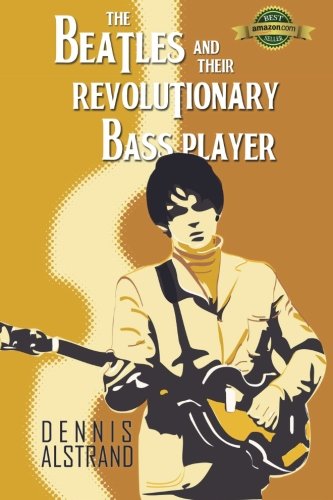 Imagen de archivo de The Beatles and their Revolutionary Bass Player a la venta por SecondSale