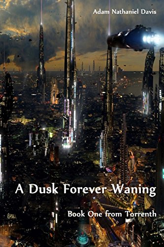 Stock image for A Dusk Forever Waning (Dispatches from Torrenth) for sale by Lucky's Textbooks