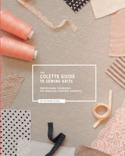 9780615999166: The Colette Guide to Sewing Knits: Professional Techniques for Beautiful Everyday Garments
