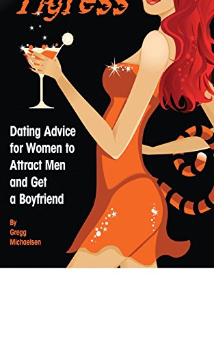 Stock image for The Social Tigress: Dating Advice for Women to Attract Men and Get a Boyfriend (Dating and Relationship Advice for Women) for sale by BooksRun