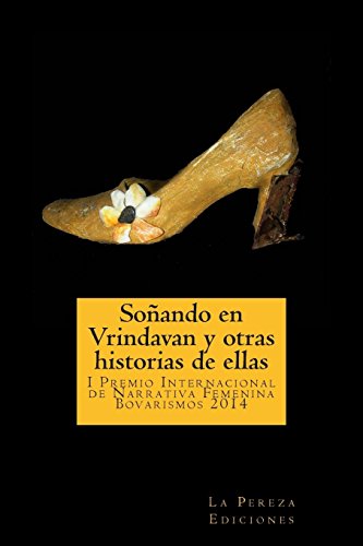 9780615999456: Soando en Vrindavan y otras historias de ellas: I Premio Internacional de Cuento Femenino Bovarismos 2014 (Spanish Edition)