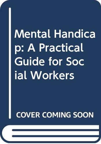 Stock image for Mental handicap . A Practical Guide for Social Workers for sale by Victoria Bookshop
