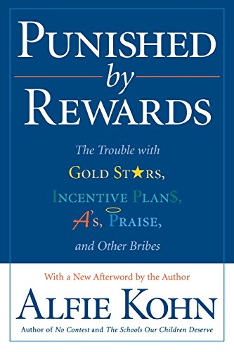 9780618001811: Punished by Rewards: The Trouble with Gold Stars, Incentive Plans, A's, Praise, and Other Bribes