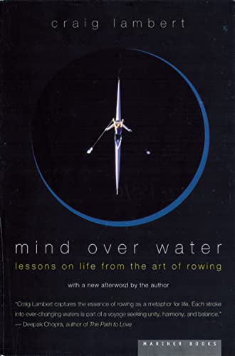 Mind over Water : Lessons on Life from the Art of Rowing