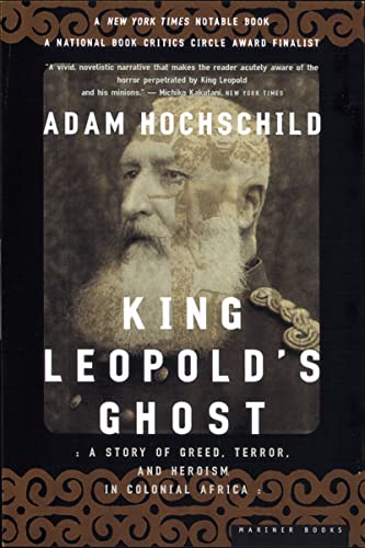 King Leopolds Ghost: A Story of Greed, Terror, and Heroism in Colonial Africa - Hochschild, Adam