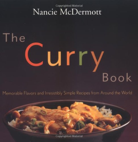 Imagen de archivo de The Curry Book: Memorable Flavors and Irresistible Recipes from Around the World a la venta por SecondSale