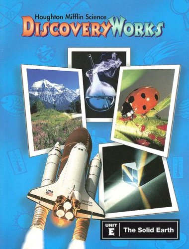 Stock image for Houghton Mifflin Science Discovery Works: Unit E; The Solid Earth for sale by ThriftBooks-Atlanta
