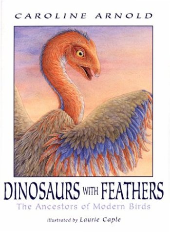 Stock image for Dinosaurs with Feathers : The Ancestors of Modern Birds for sale by Better World Books