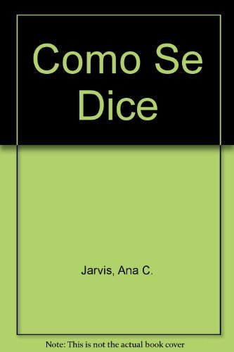 Como Se Dice (9780618004201) by Jarvis, Ana C.