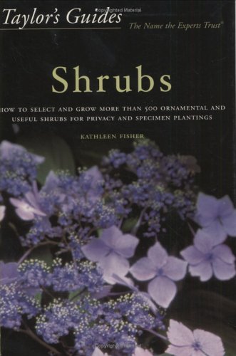 Stock image for Taylor's Guide to Shrubs: How to Select and Grow More than 500 Ornamental and Useful Shrubs for Privacy, Ground Covers, and Specimen Plantings for sale by Gulf Coast Books