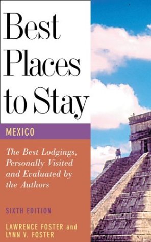 Imagen de archivo de Best Places to Stay in Mexico: The Best Lodgings, Personally Visited and Evaluated by the Authors (Fifth Edition) a la venta por gearbooks