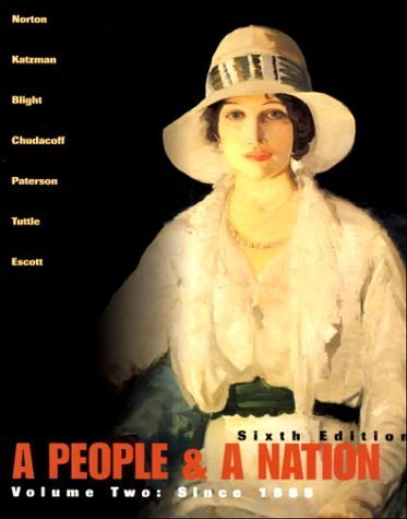 A People and a Nation: A History of the United States (Volume II, Since 1865) (9780618005529) by Norton, Mary Beth; Katzman, David M.; Blight, David W.; Chudacoff, Howard P.; Paterson, Thomas G.; Tuttle, William M., Jr.; Escott, Paul D.