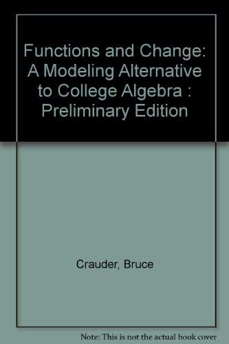 Imagen de archivo de Functions and Change: A Modeling Alternative to College Algebra : Preliminary Edition a la venta por Buyback Express