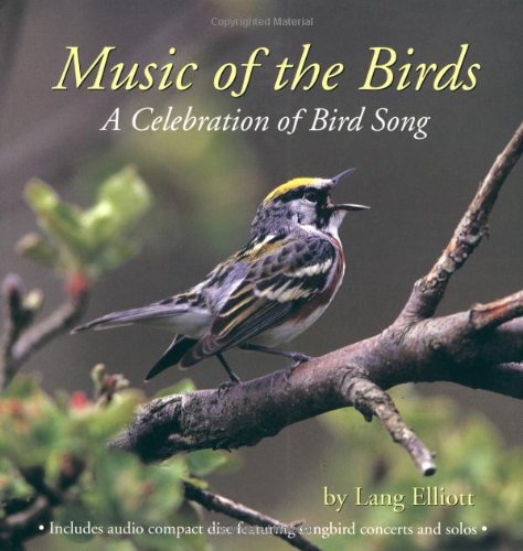 Music of the Birds: A Celebration of Bird Song ;; [by] Lang Elliott; with photos and sound record...