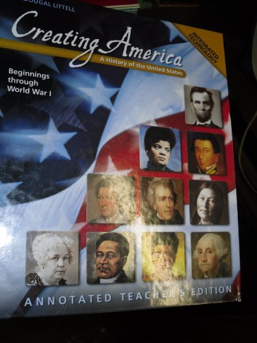 Imagen de archivo de Creating America - A History of the United States - Beginnings through World War I (Annotated Teacher's Edition) a la venta por Booksavers of MD