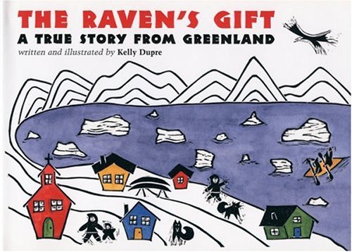 The Raven's Gift A True Story From Greenland