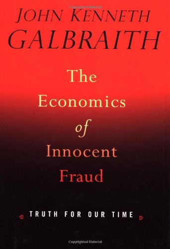 9780618013241: The Economics of Innocent Fraud: Truth For Our Time