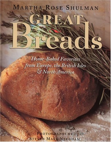 Stock image for Great Breads: Home-Baked Favorites from Europe, the British Isles North America for sale by Front Cover Books