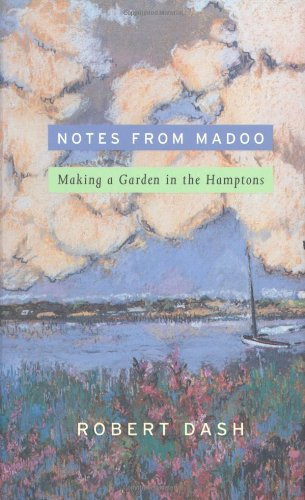 Stock image for Notes from Madoo: Making a Garden in the Hamptons for sale by Books of the Smoky Mountains