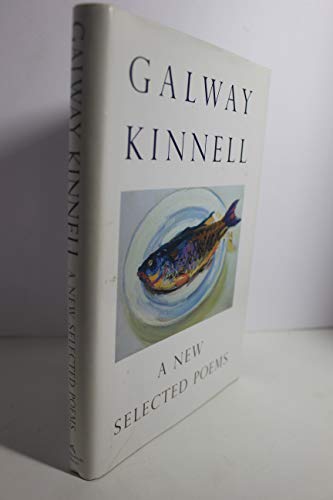 Imagen de archivo de A New Selected Poems: Galway Kinnell a la venta por SecondSale