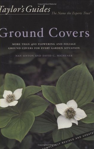 Beispielbild fr Ground Covers : More Than 400 Flowering and Foliage Ground Covers for Every Garden Situation - Flexible Binding zum Verkauf von Better World Books