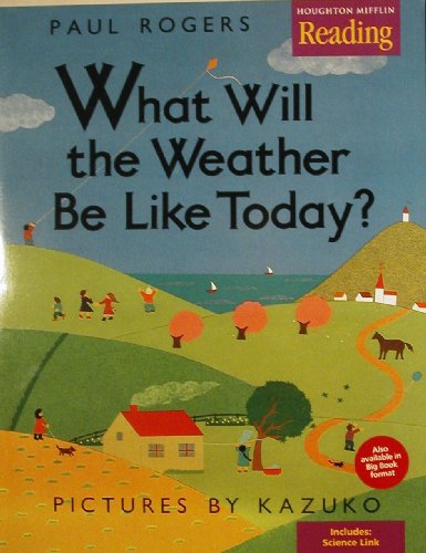 Imagen de archivo de Houghton Mifflin Reading: The Nation's Choice: Little Big Book Grade K Theme 6 - What Will the Weather Be Like Today? a la venta por Orion Tech