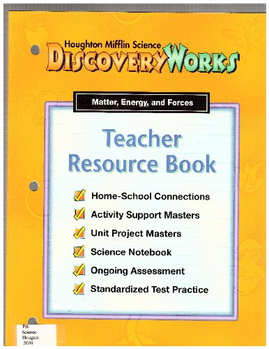 Stock image for Teacher Resource Book / Matter, Energy, And Forces (Houghton Mifflin Science Discovery Works) ; 9780618039272 ; 0618039279 for sale by APlus Textbooks