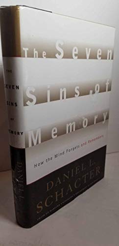 The Seven Sins of Memory: How the Mind Forgets and Remember