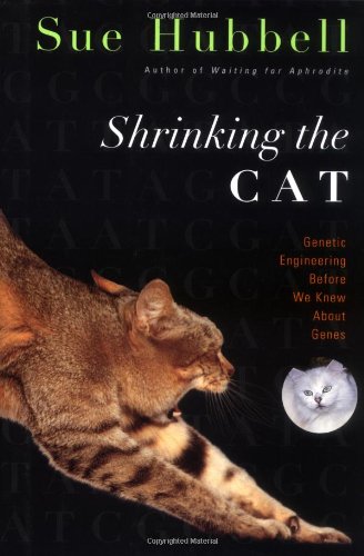 Imagen de archivo de Shrinking the Cat: Genetic Engineering Before We Knew About Genes a la venta por Books of the Smoky Mountains