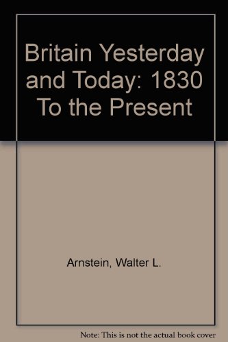 Britain Yesterday and Today: 1830 To the Present (9780618043552) by Arnstein, Walter L.; Wilson, John H.