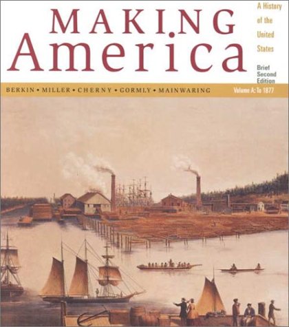Beispielbild fr Making America: A History Of The United States, Volume A: To 1877, Brief ; 9780618044283 ; 0618044280 zum Verkauf von APlus Textbooks