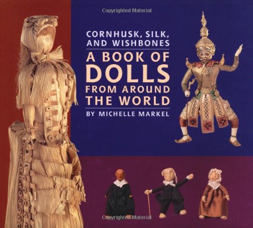 9780618054879: Cornhusk, Silk, and Wishbones: A Book of Dolls From Around the World