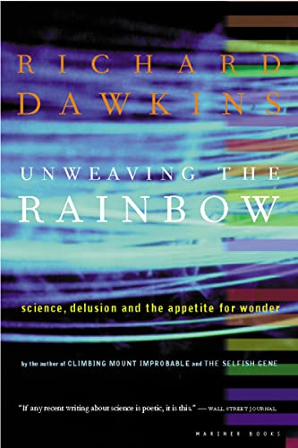 9780618056736: Unweaving the Rainbow: Science, Delusion and the Appetite for Wonder