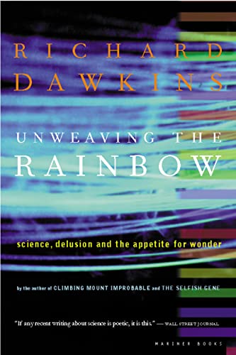 9780618056736: Unweaving The Rainbow: Science, Delusion and the Appetite for Wonder