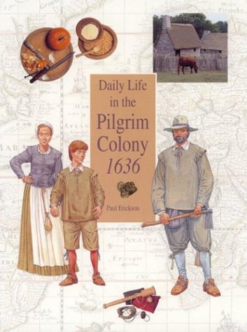 Daily Life in the Pilgrim Colony 1636 (9780618058464) by Erickson, Paul