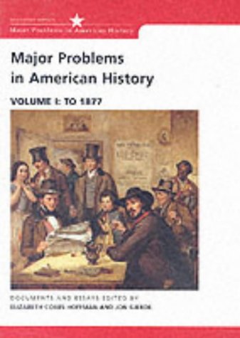 Imagen de archivo de Major Problems in American History: Documents and Essays, Volume I: To 1877 (Major Problems in American History Series) a la venta por More Than Words