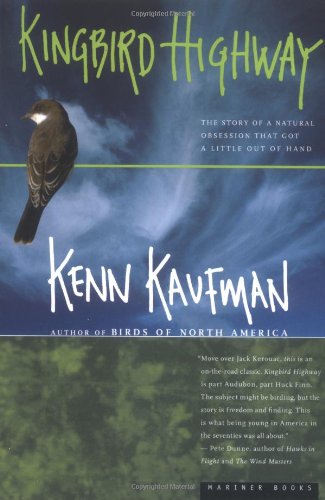 Beispielbild fr Kingbird Highway: The Story of a Natural Obsession That Got a Little Out of Hand zum Verkauf von Ergodebooks