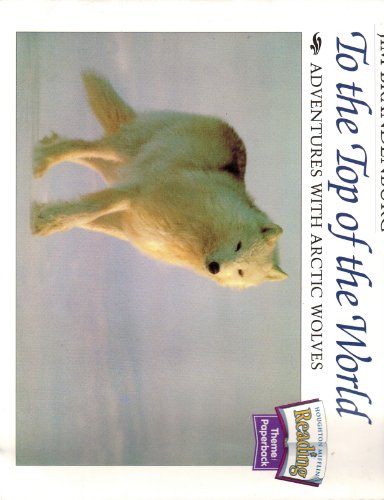 Beispielbild fr To the top of the world: Adventures with Arctic wolves (Houghton Mifflin reading : theme paperback) zum Verkauf von Better World Books: West